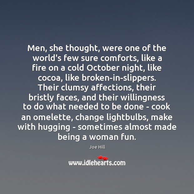Men, she thought, were one of the world’s few sure comforts, like Joe Hill Picture Quote