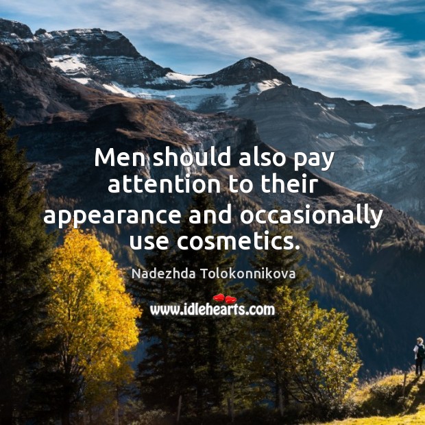 Men should also pay attention to their appearance and occasionally use cosmetics. Image