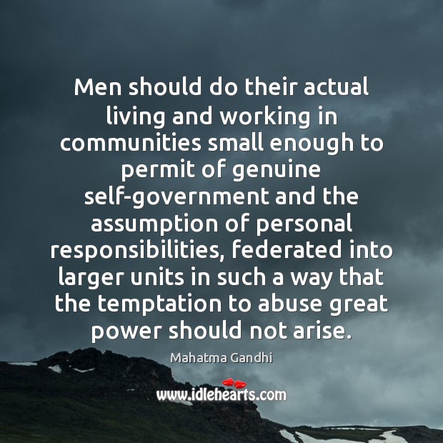 Men should do their actual living and working in communities small enough Image