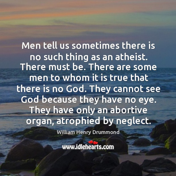 Men tell us sometimes there is no such thing as an atheist. Image