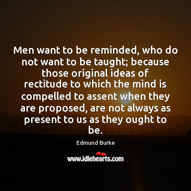 Men want to be reminded, who do not want to be taught; Image