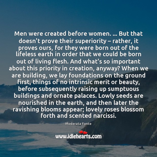 Men were created before women. … But that doesn’t prove their superiority – rather, Priority Quotes Image
