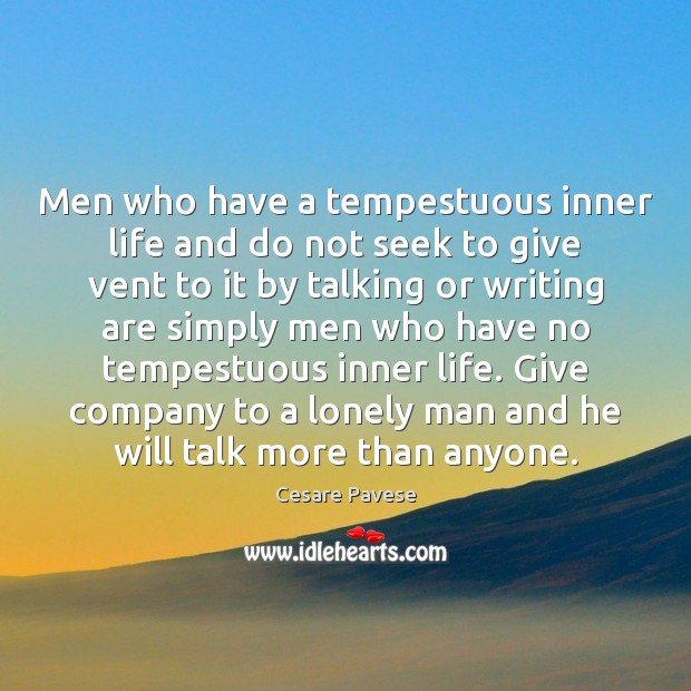 Men who have a tempestuous inner life and do not seek to Cesare Pavese Picture Quote
