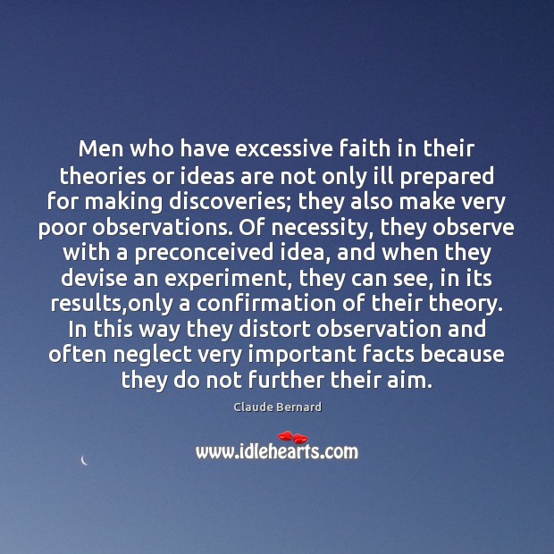 Men who have excessive faith in their theories or ideas are not Image