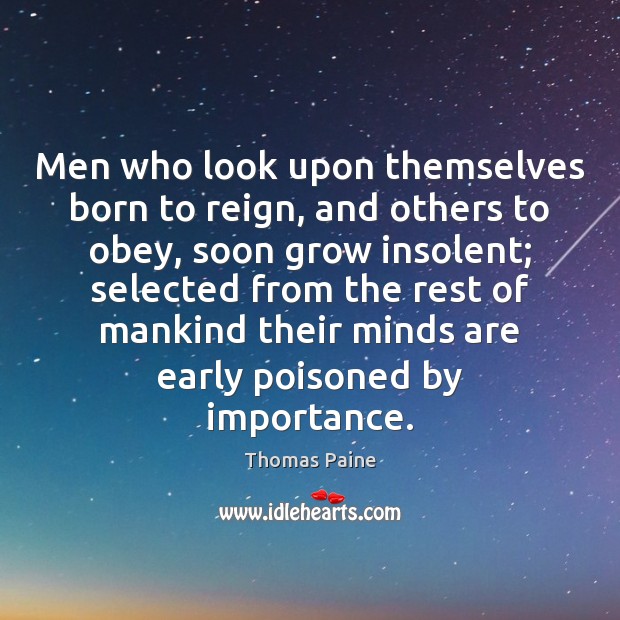 Men who look upon themselves born to reign, and others to obey, Image
