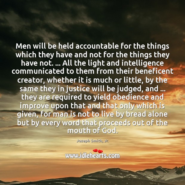 Men will be held accountable for the things which they have and Joseph Smith, Jr. Picture Quote