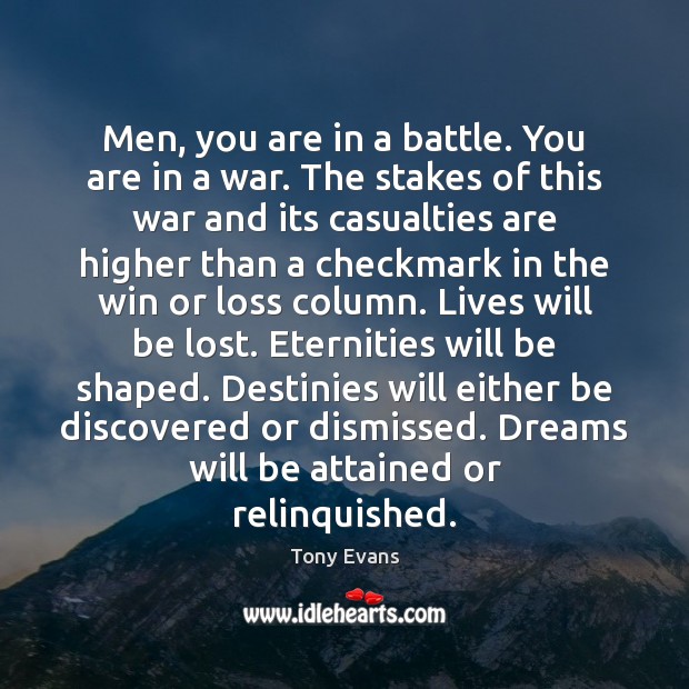 Men, you are in a battle. You are in a war. The Tony Evans Picture Quote