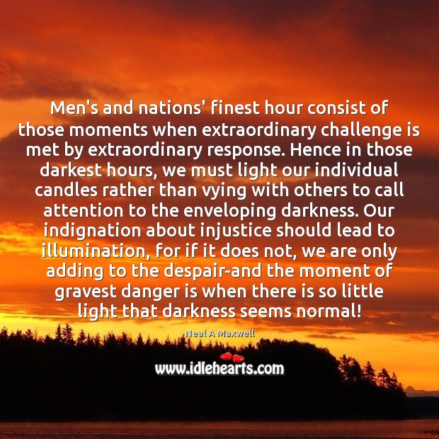 Men’s and nations’ finest hour consist of those moments when extraordinary challenge Image