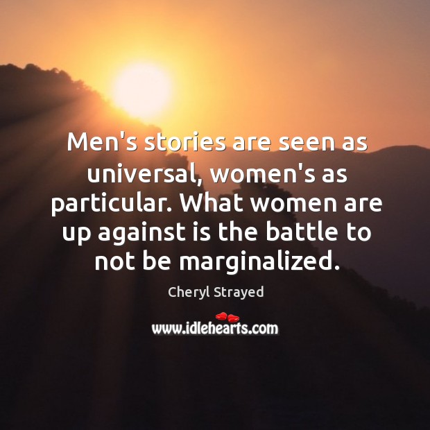 Men’s stories are seen as universal, women’s as particular. What women are Image