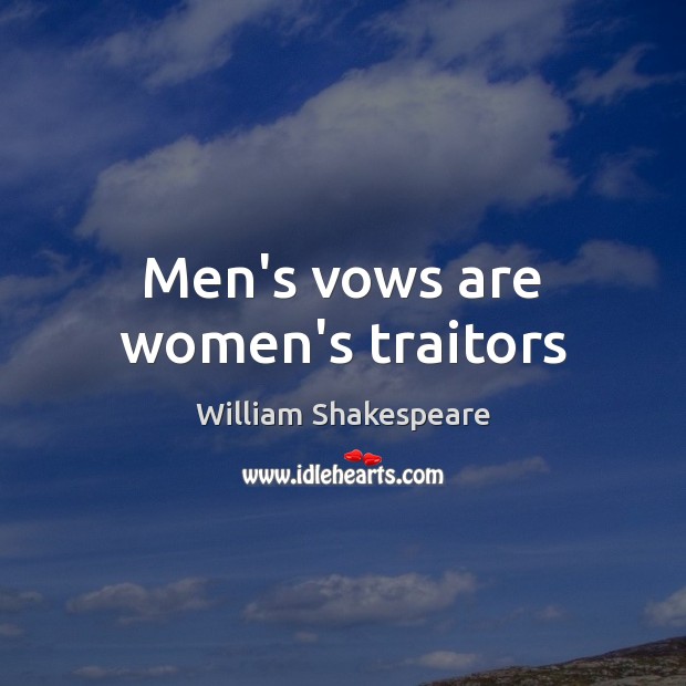 Men’s vows are women’s traitors Image
