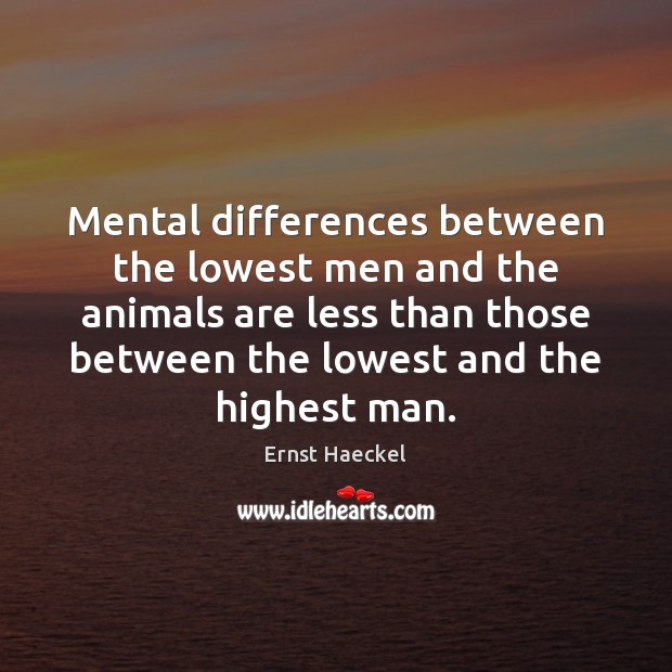 Mental differences between the lowest men and the animals are less than Image