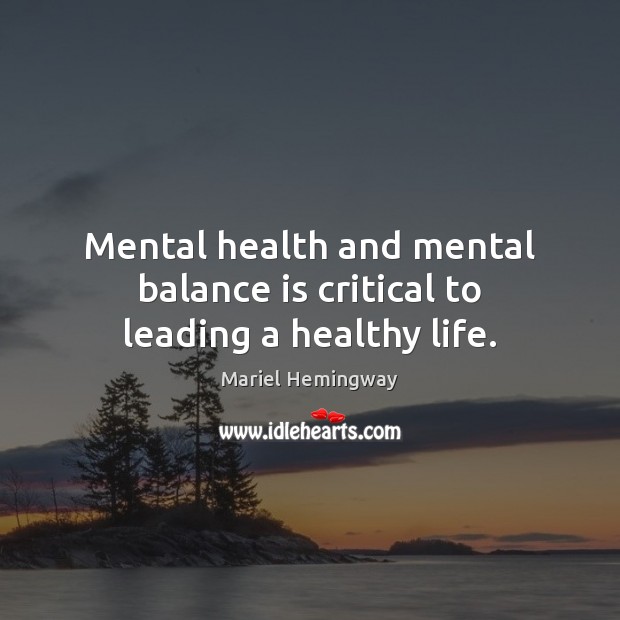 Mental health and mental balance is critical to leading a healthy life. Health Quotes Image