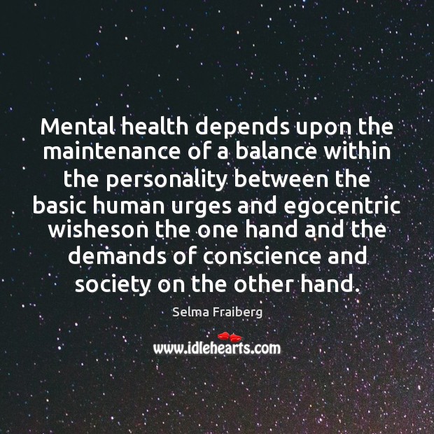 Mental health depends upon the maintenance of a balance within the personality Image