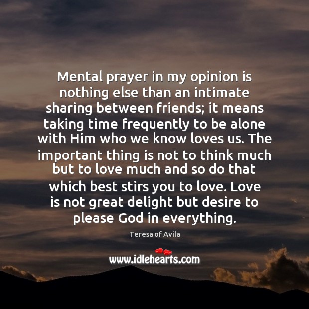 Mental prayer in my opinion is nothing else than an intimate sharing Image