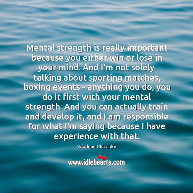 Mental strength is really important because you either win or lose in Strength Quotes Image