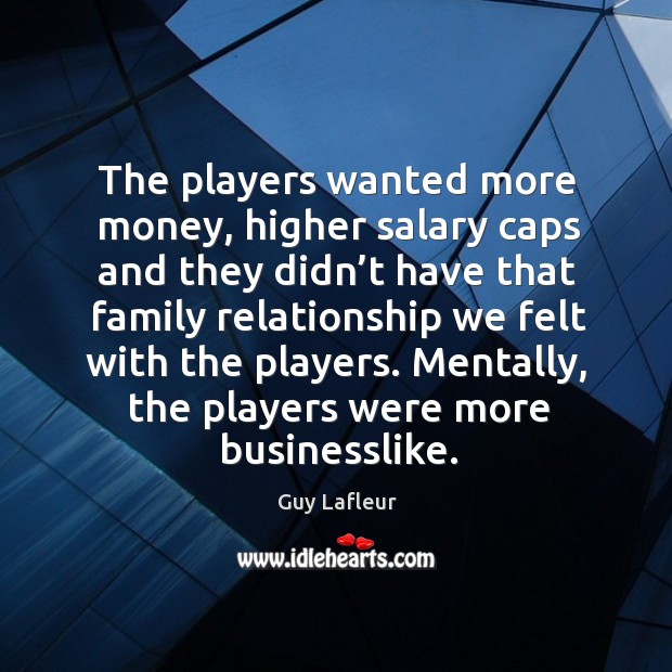 Mentally, the players were more businesslike. Salary Quotes Image