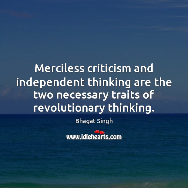 Merciless criticism and independent thinking are the two necessary traits of revolutionary Image