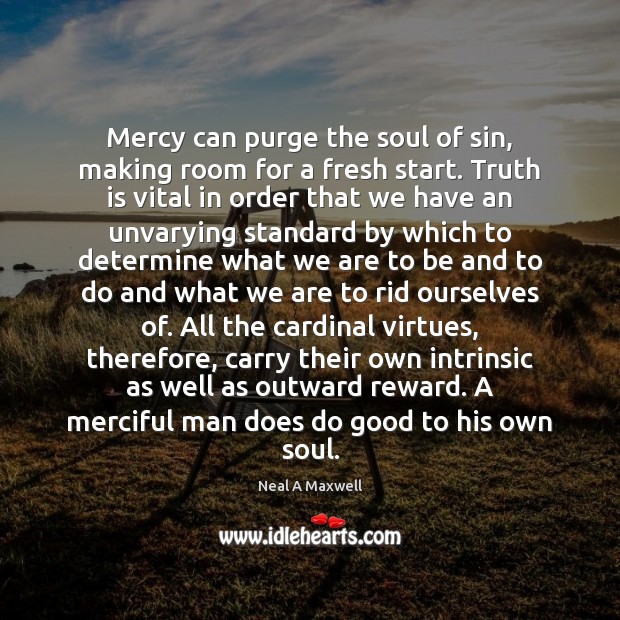 Mercy can purge the soul of sin, making room for a fresh Image