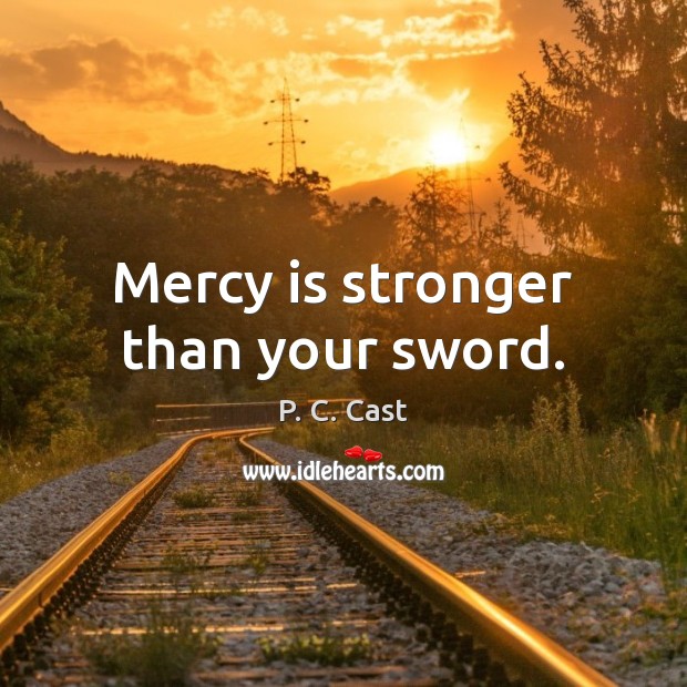 Mercy is stronger than your sword. Image