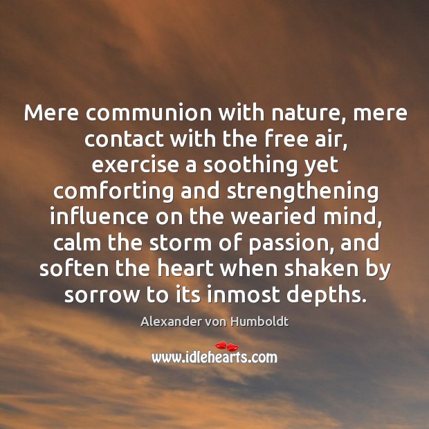 Mere communion with nature, mere contact with the free air, exercise a Alexander von Humboldt Picture Quote