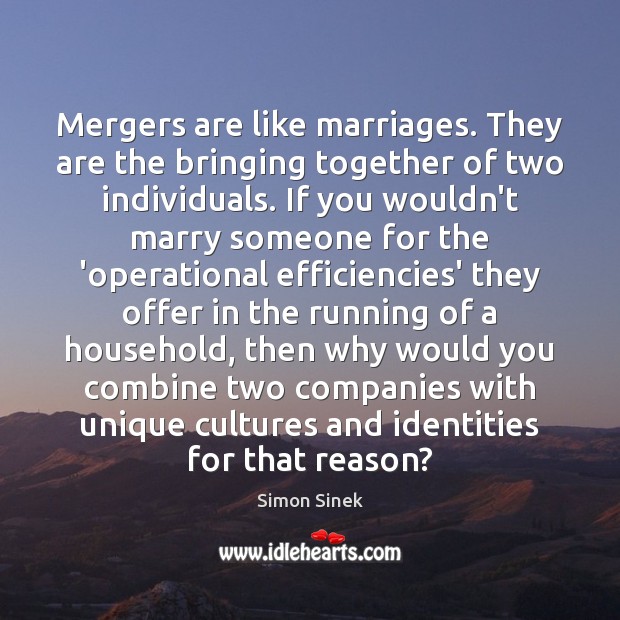 Mergers are like marriages. They are the bringing together of two individuals. Image