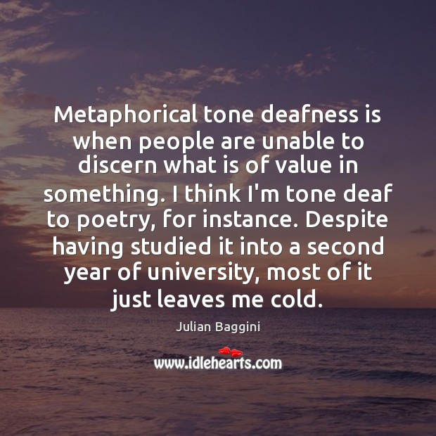 Metaphorical tone deafness is when people are unable to discern what is Image