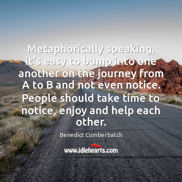 Metaphorically speaking, it’s easy to bump into one another on the journey Image