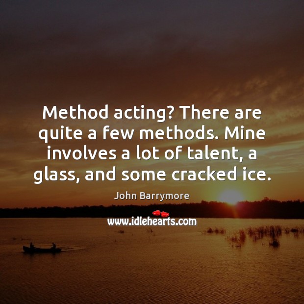 Method acting? There are quite a few methods. Mine involves a lot Image