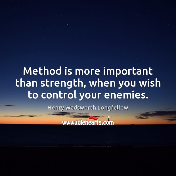 Method is more important than strength, when you wish to control your enemies. Image