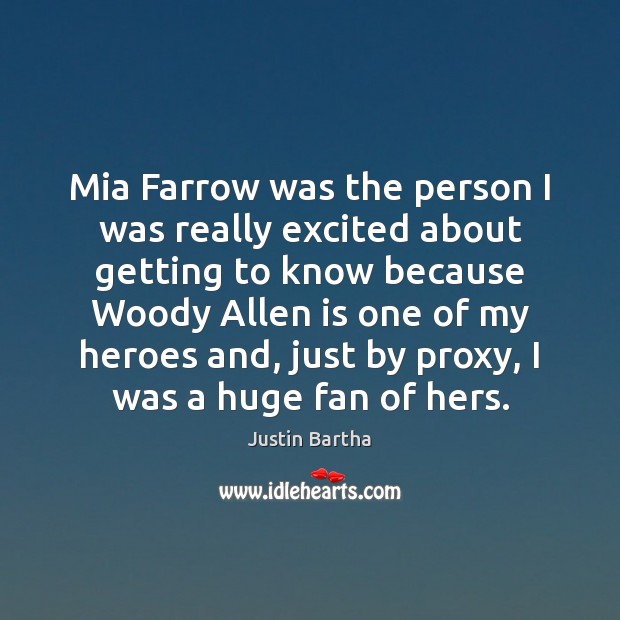 Mia Farrow was the person I was really excited about getting to Justin Bartha Picture Quote