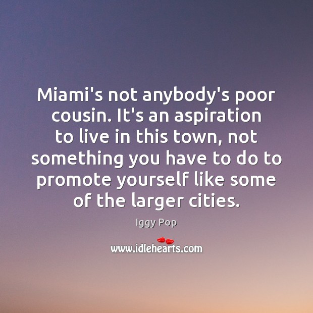 Miami’s not anybody’s poor cousin. It’s an aspiration to live in this Image