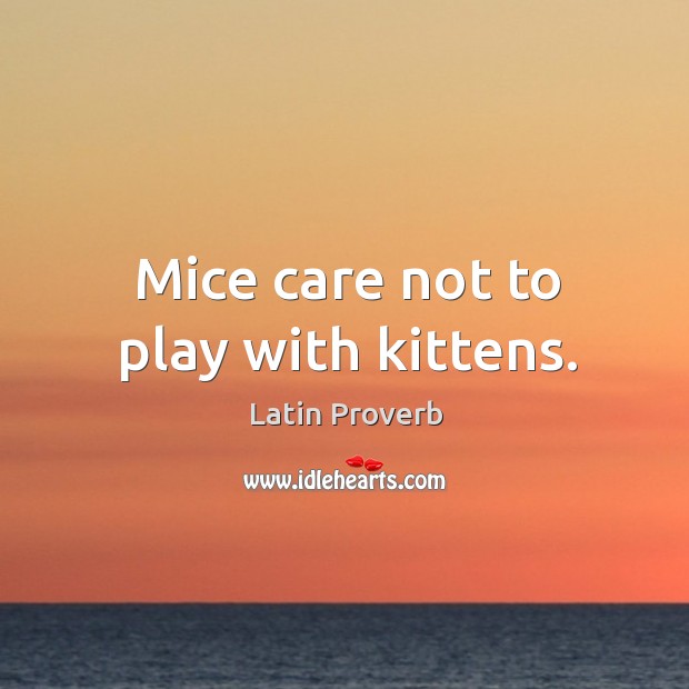 Mice care not to play with kittens. Image