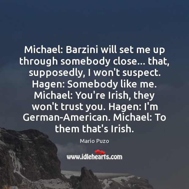 Michael: Barzini will set me up through somebody close… that, supposedly, I Image