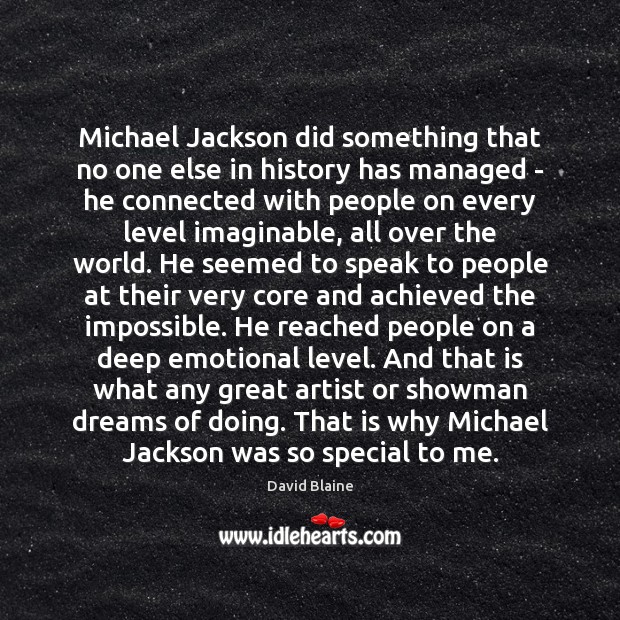 Michael Jackson did something that no one else in history has managed David Blaine Picture Quote