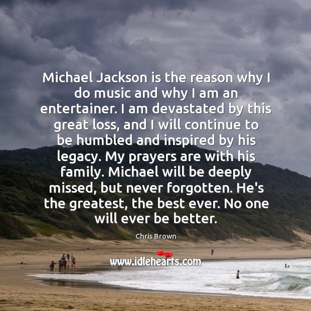 Michael Jackson is the reason why I do music and why I Chris Brown Picture Quote