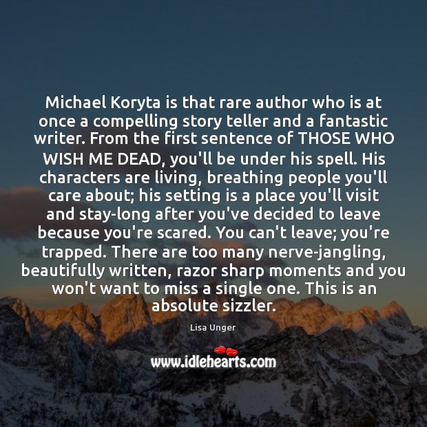Michael Koryta is that rare author who is at once a compelling Lisa Unger Picture Quote