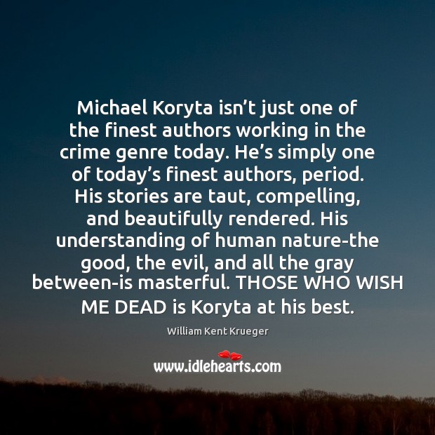 Michael Koryta isn’t just one of the finest authors working in Understanding Quotes Image