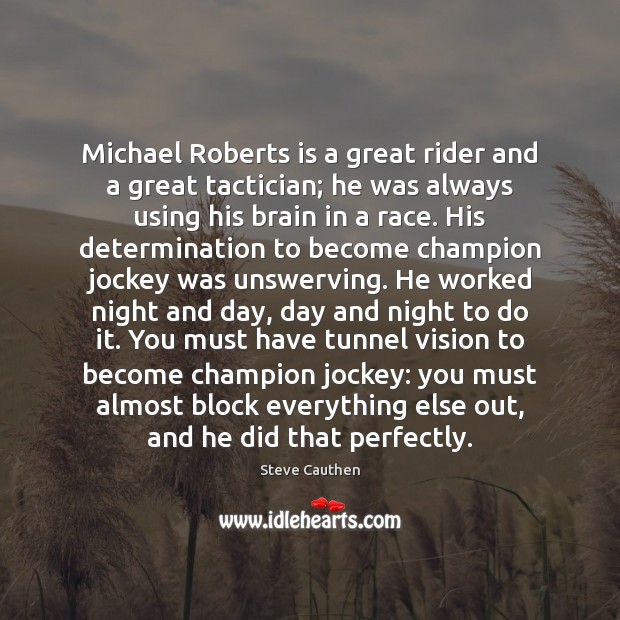 Michael Roberts is a great rider and a great tactician; he was Determination Quotes Image