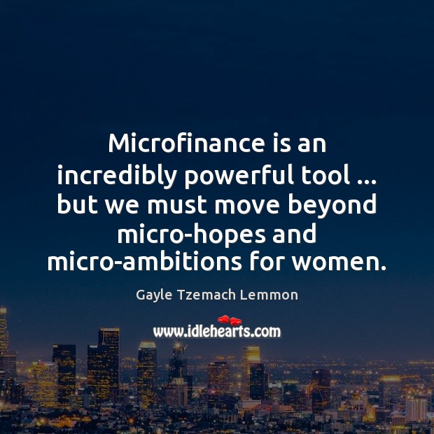 Microfinance is an incredibly powerful tool … but we must move beyond micro-hopes Image