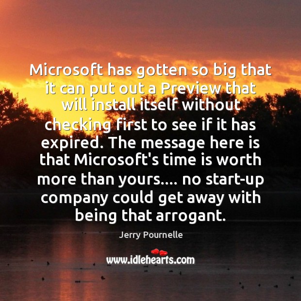 Microsoft has gotten so big that it can put out a Preview Jerry Pournelle Picture Quote
