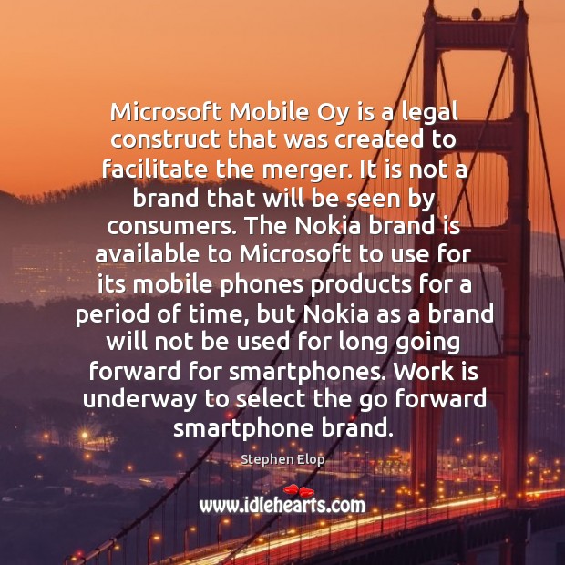 Microsoft Mobile Oy is a legal construct that was created to facilitate Legal Quotes Image