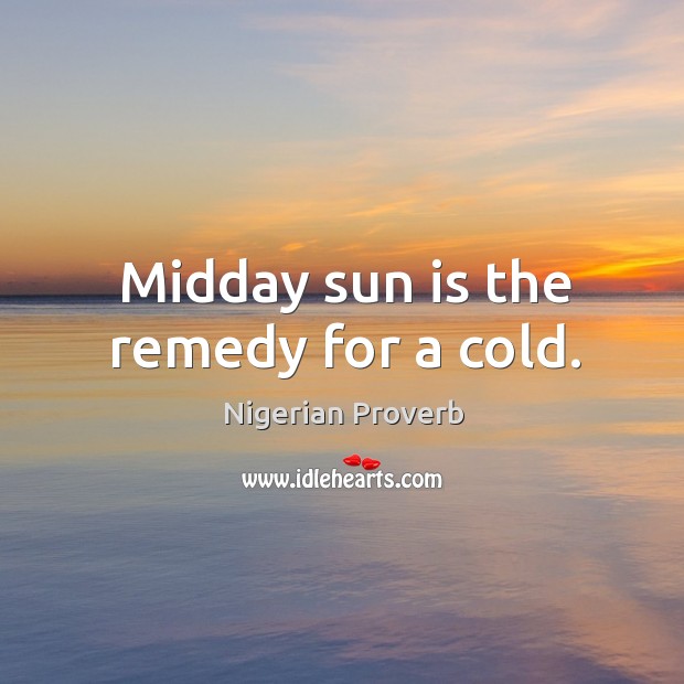Midday sun is the remedy for a cold. Image