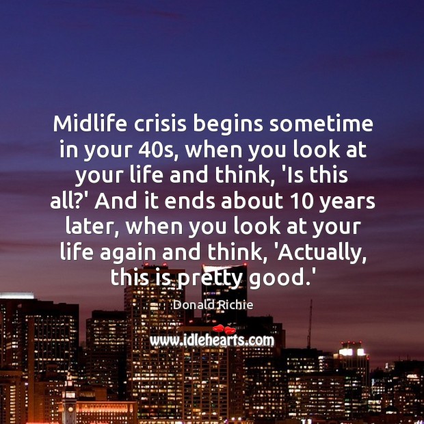 Midlife crisis begins sometime in your 40s, when you look at your Image