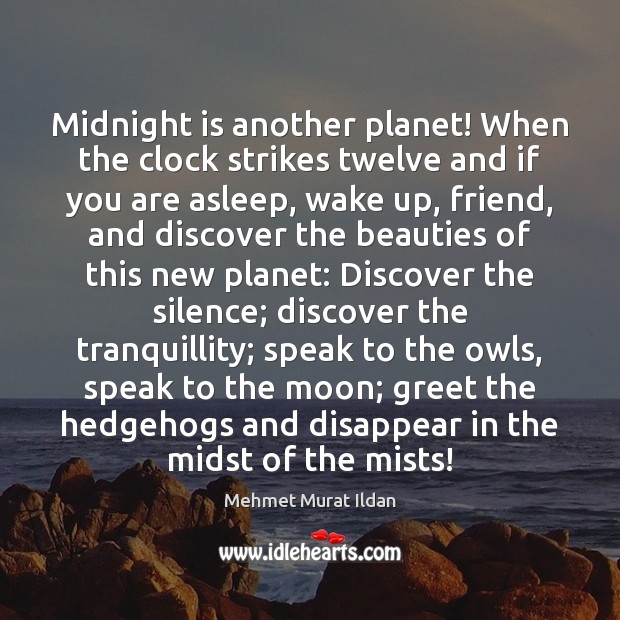 Midnight is another planet! When the clock strikes twelve and if you Image