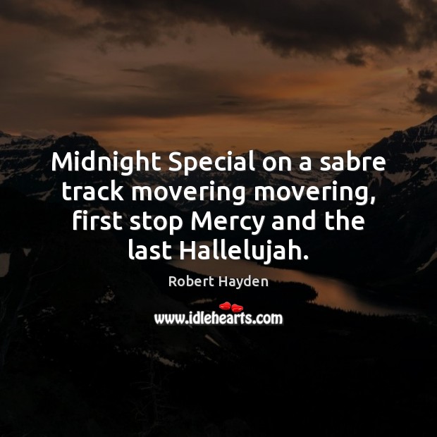 Midnight Special on a sabre track movering movering, first stop Mercy and 