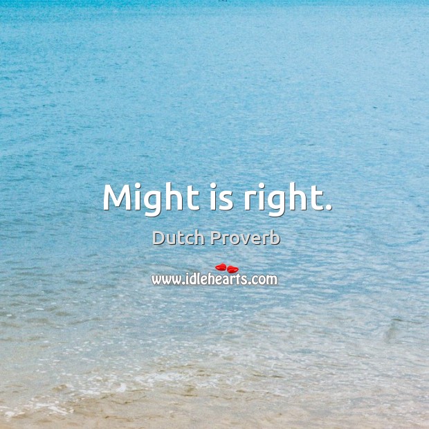 Might is right. Dutch Proverbs Image