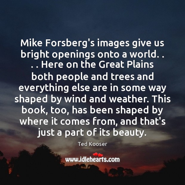 Mike Forsberg’s images give us bright openings onto a world. . . . Here on Ted Kooser Picture Quote