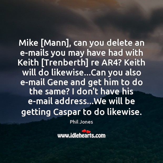 Mike [Mann], can you delete an e-mails you may have had with Image