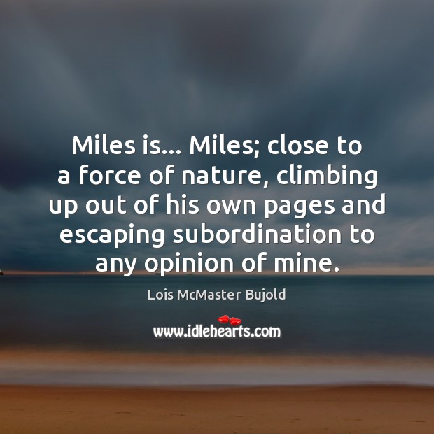 Miles is… Miles; close to a force of nature, climbing up out Image