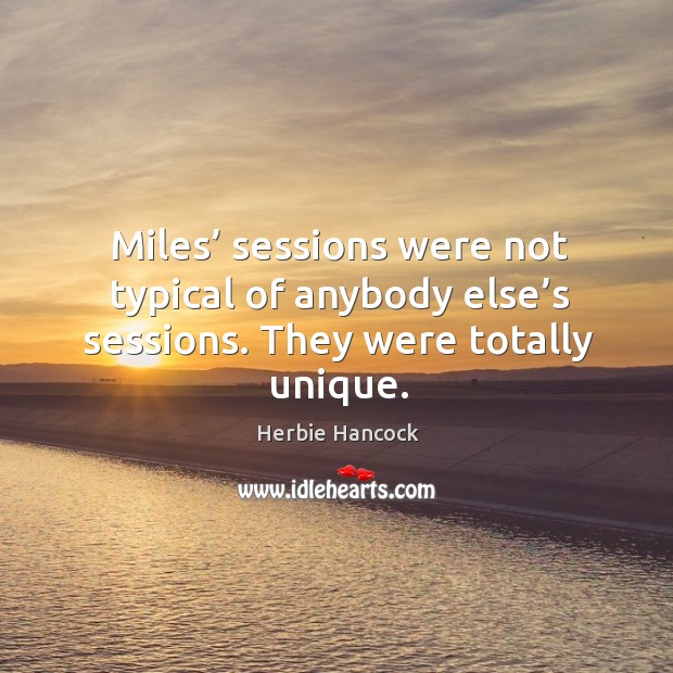 Miles’ sessions were not typical of anybody else’s sessions. They were totally unique. Image